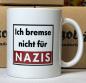 Preview: "Ich bremse nicht für NAZIS" Keramiktasse