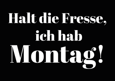 "Ich hab Montag!" T-Shirt unisex schwarz