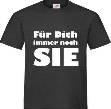 "Für Dich immer noch SIE" T-Shirt unisex schwarz