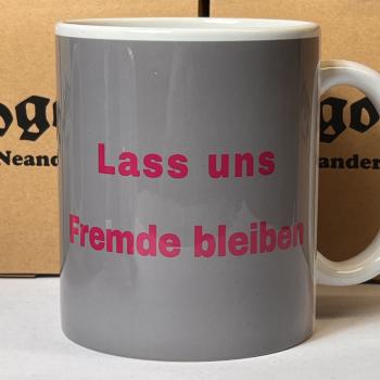 "Lass uns Fremde bleiben" Keramiktasse 11oz