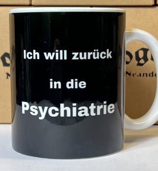 "Ich will zurück in die Psychiatrie" Keramiktasse schwarz