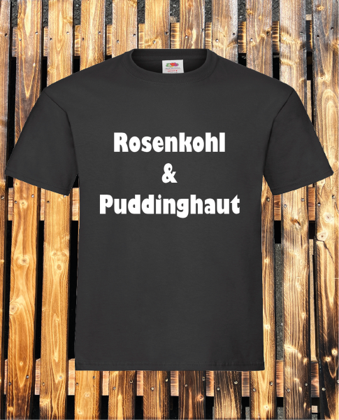 "Rosenkohl & Puddinghaut" T-Shirt unisex schwarz