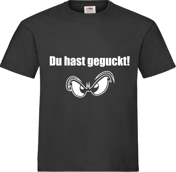 "Du hast geguckt!" T-Shirt unisex schwarz