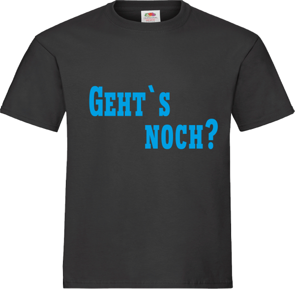 "Geht`s noch?" T-Shirt unisex schwarz mit blauer Schrift