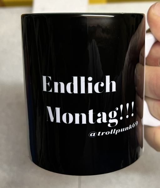 "Endlich Montag!!!" Keramiktasse 11oz