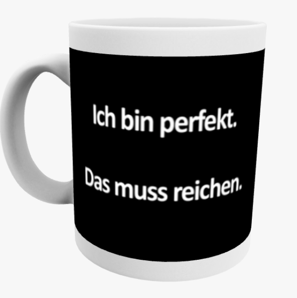 "Ich bin perfekt" Keramiktasse